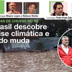 AO VIVO: 20 dias desde início da catástrofe do RS: Brasil descobre a crise climática