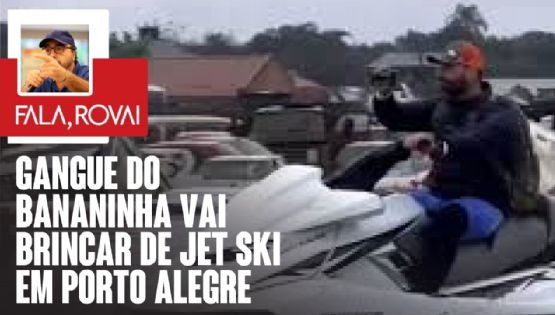 Gangue do Bananinha vai brincar de jet ski em Porto Alegre